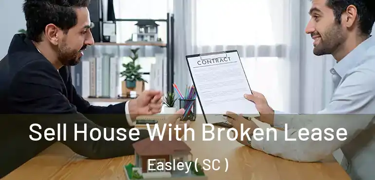 Sell House With Broken Lease Easley ( SC )