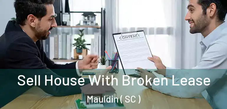 Sell House With Broken Lease Mauldin ( SC )
