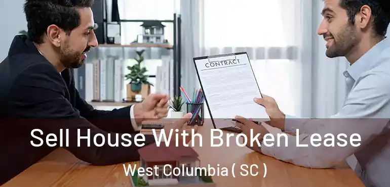 Sell House With Broken Lease West Columbia ( SC )