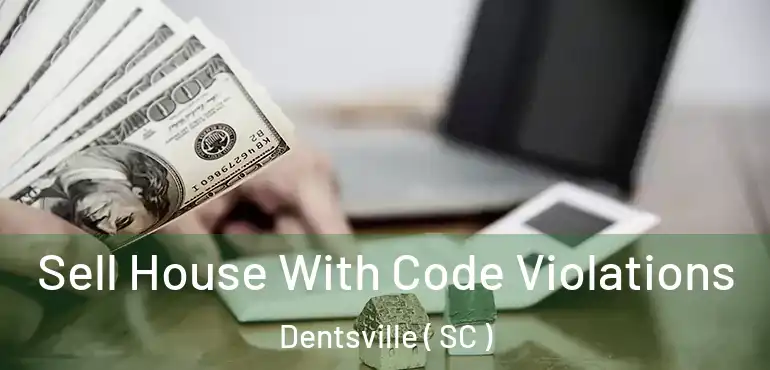 Sell House With Code Violations Dentsville ( SC )
