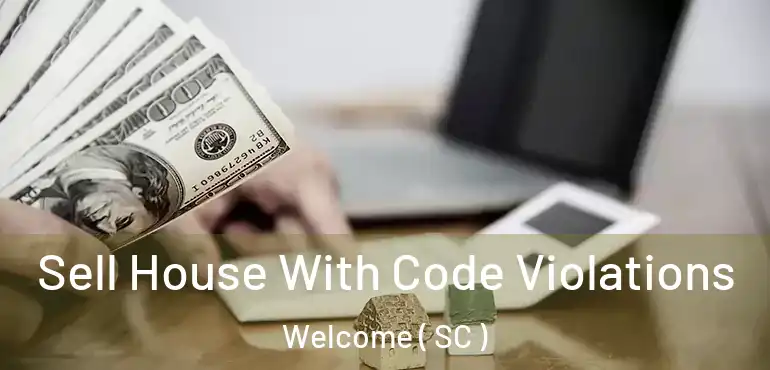  Sell House With Code Violations Welcome ( SC )