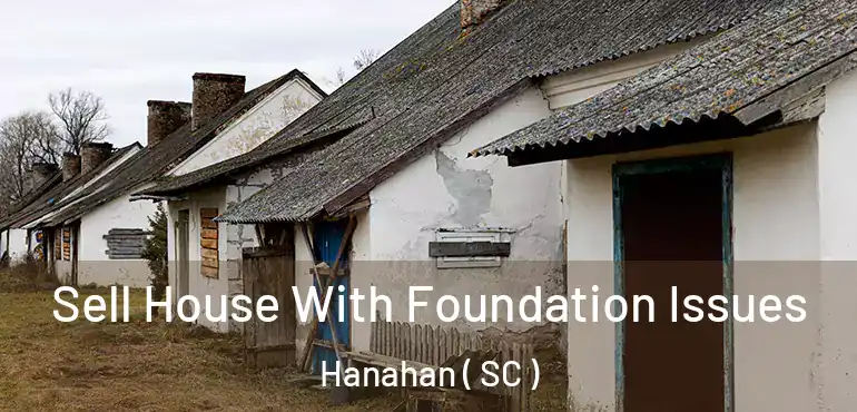  Sell House With Foundation Issues Hanahan ( SC )