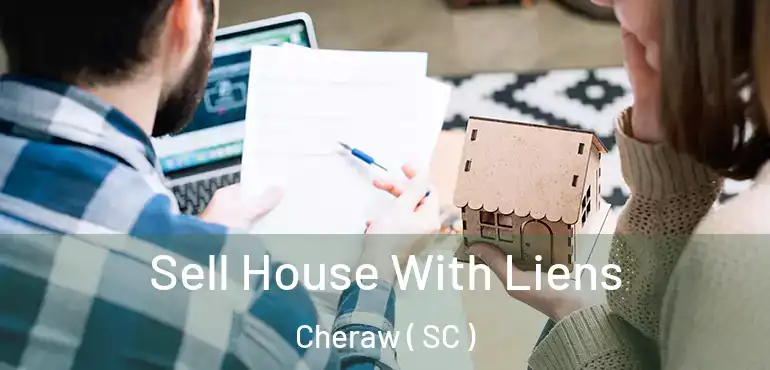 Sell House With Liens Cheraw ( SC )