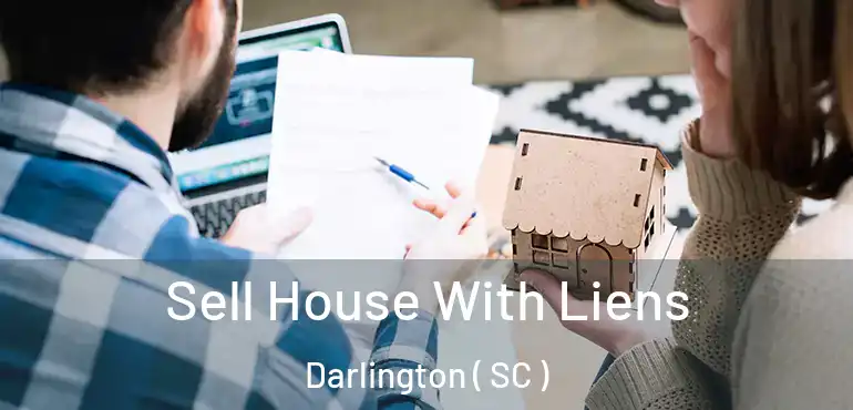 Sell House With Liens Darlington ( SC )