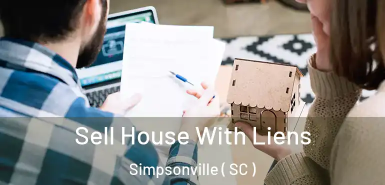 Sell House With Liens Simpsonville ( SC )