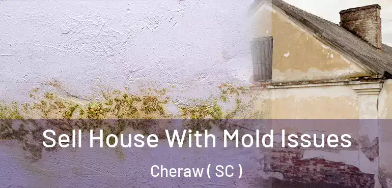 Sell House With Mold Issues Cheraw ( SC )