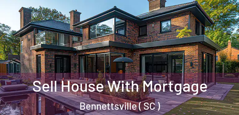 Sell House With Mortgage Bennettsville ( SC )