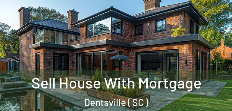 Sell House With Mortgage Dentsville ( SC )