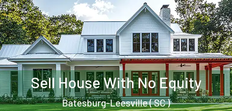  Sell House With No Equity Batesburg-Leesville ( SC )