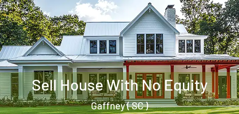 Sell House With No Equity Gaffney ( SC )