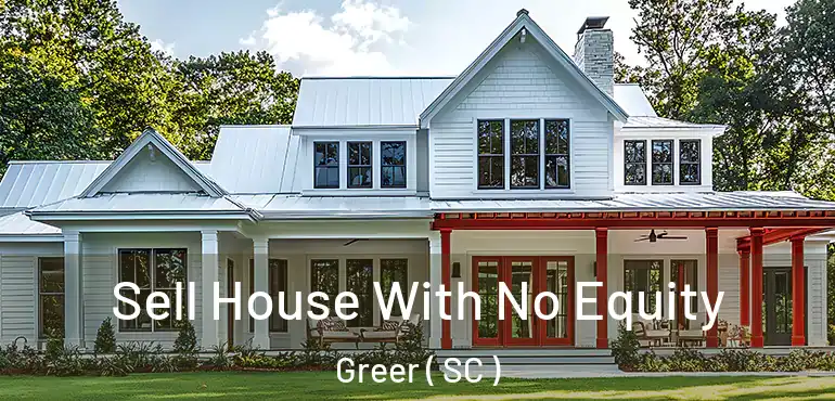 Sell House With No Equity Greer ( SC )