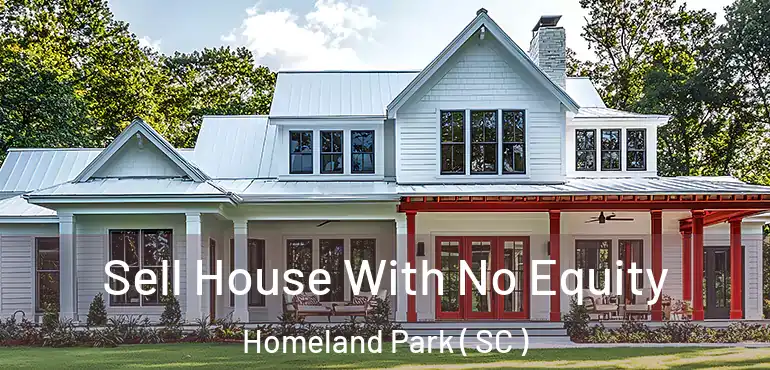Sell House With No Equity Homeland Park ( SC )