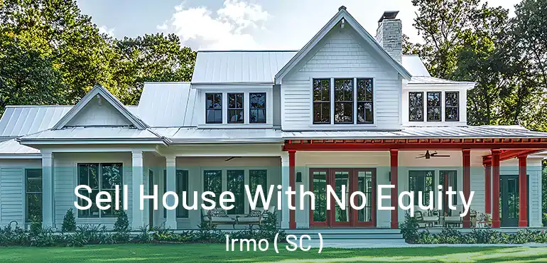 Sell House With No Equity Irmo ( SC )