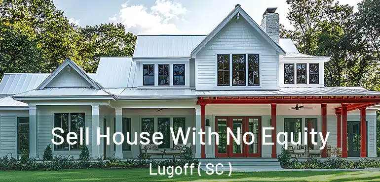 Sell House With No Equity Lugoff ( SC )