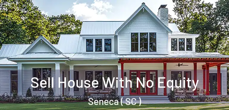  Sell House With No Equity Seneca ( SC )