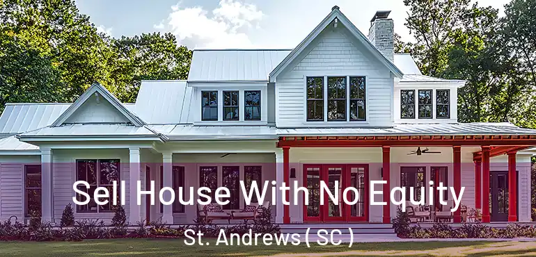 Sell House With No Equity St. Andrews ( SC )