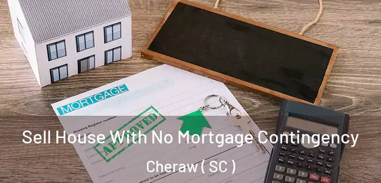 Sell House With No Mortgage Contingency Cheraw ( SC )