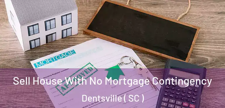 Sell House With No Mortgage Contingency Dentsville ( SC )