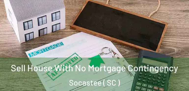 Sell House With No Mortgage Contingency Socastee ( SC )