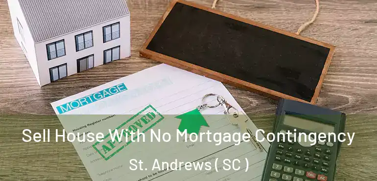 Sell House With No Mortgage Contingency St. Andrews ( SC )