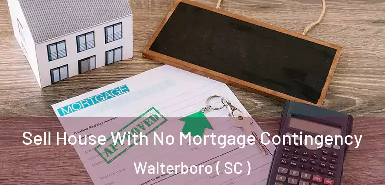 Sell House With No Mortgage Contingency Walterboro ( SC )