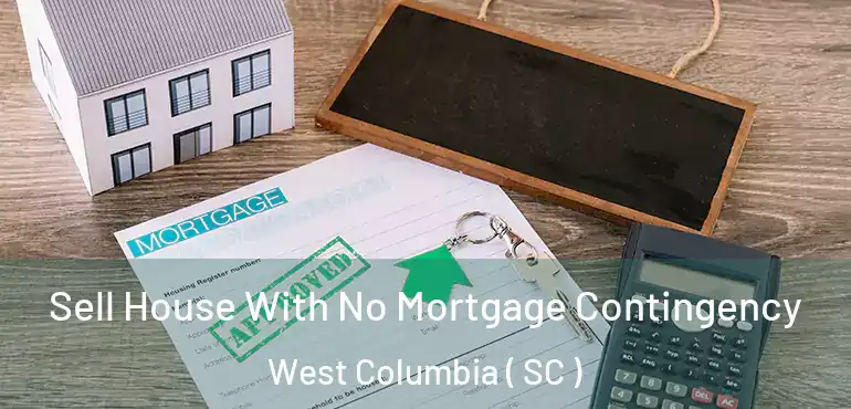 Sell House With No Mortgage Contingency West Columbia ( SC )