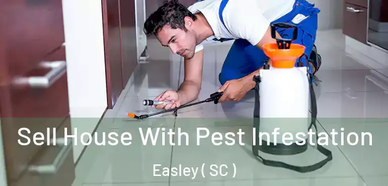 Sell House With Pest Infestation Easley ( SC )
