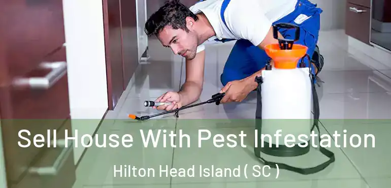  Sell House With Pest Infestation Hilton Head Island ( SC )