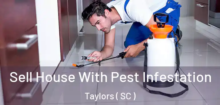 Sell House With Pest Infestation Taylors ( SC )