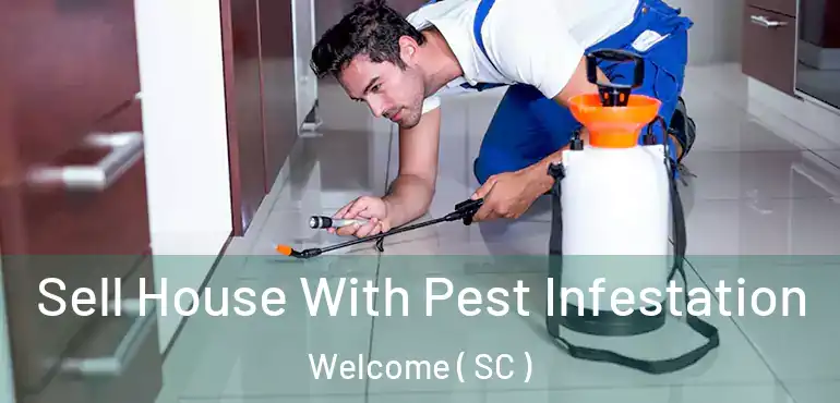 Sell House With Pest Infestation Welcome ( SC )