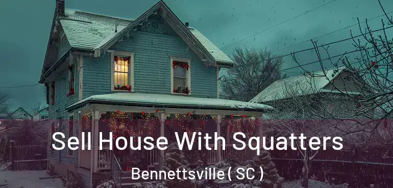  Sell House With Squatters Bennettsville ( SC )