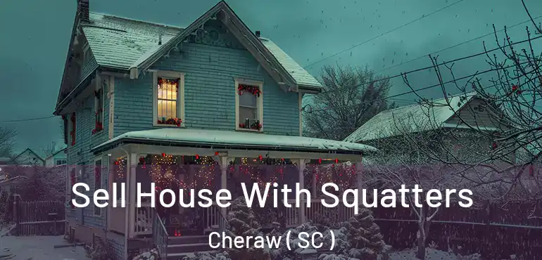 Sell House With Squatters Cheraw ( SC )