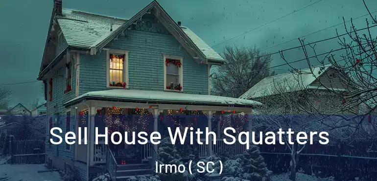 Sell House With Squatters Irmo ( SC )