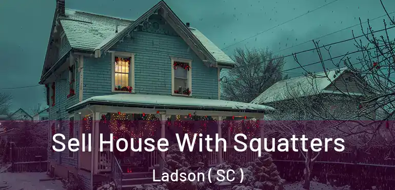Sell House With Squatters Ladson ( SC )