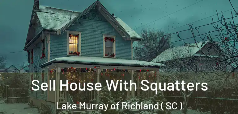 Sell House With Squatters Lake Murray of Richland ( SC )