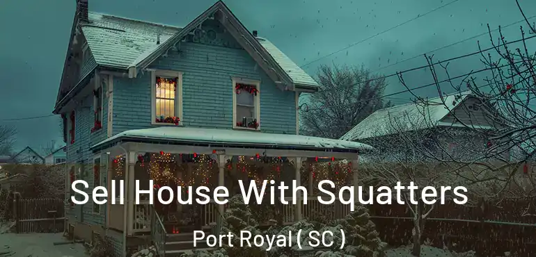 Sell House With Squatters Port Royal ( SC )