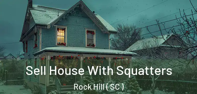 Sell House With Squatters Rock Hill ( SC )