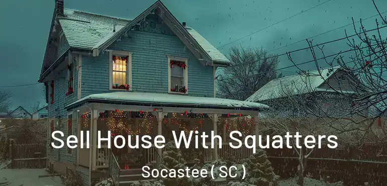Sell House With Squatters Socastee ( SC )