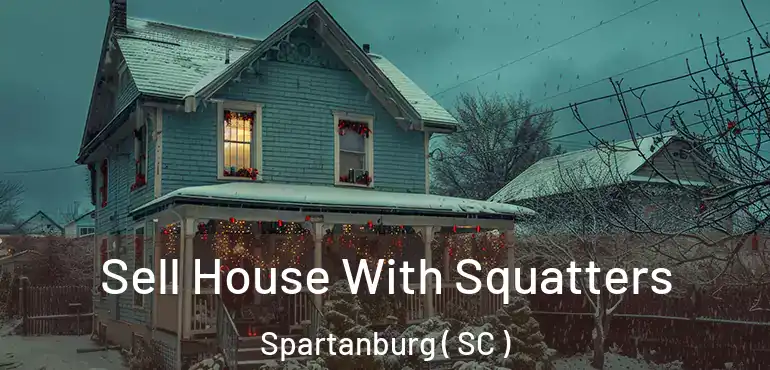 Sell House With Squatters Spartanburg ( SC )