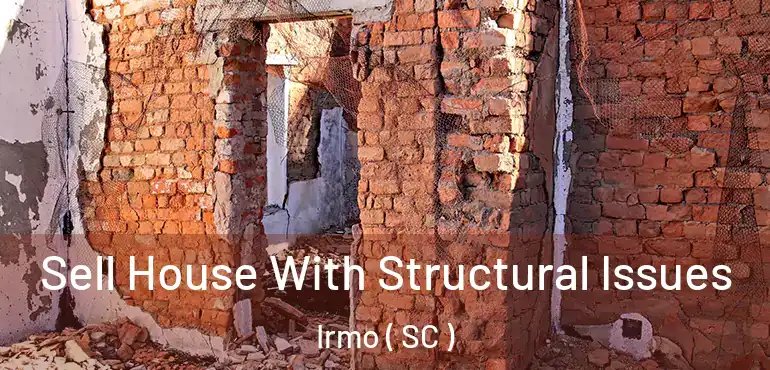 Sell House With Structural Issues Irmo ( SC )