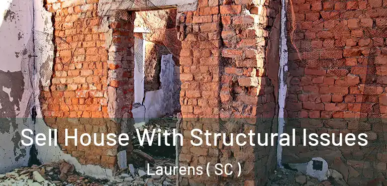 Sell House With Structural Issues Laurens ( SC )