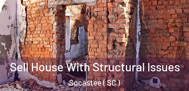 Sell House With Structural Issues Socastee ( SC )