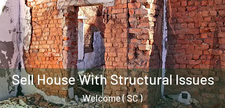 Sell House With Structural Issues Welcome ( SC )