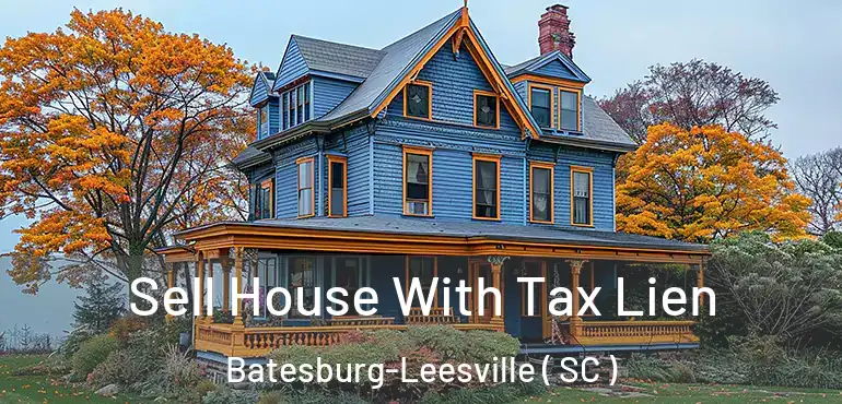 Sell House With Tax Lien Batesburg-Leesville ( SC )