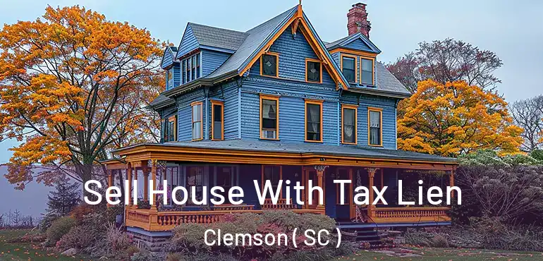 Sell House With Tax Lien Clemson ( SC )