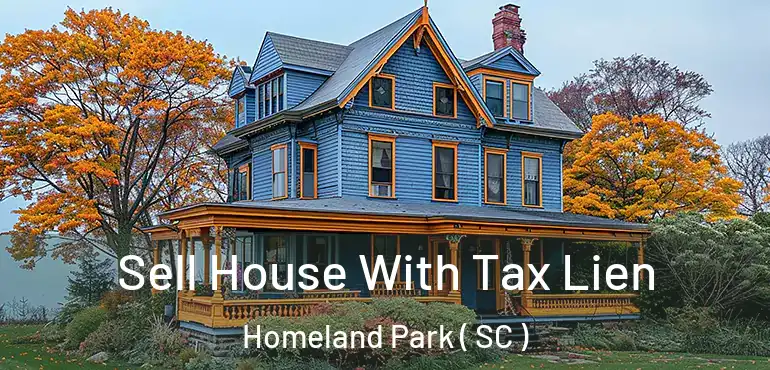 Sell House With Tax Lien Homeland Park ( SC )