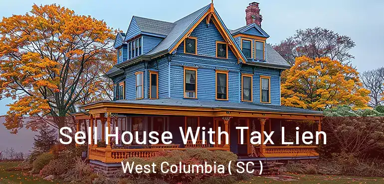 Sell House With Tax Lien West Columbia ( SC )