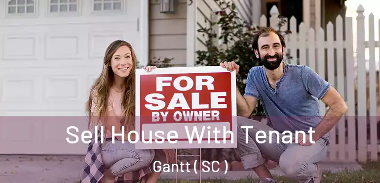 Sell House With Tenant Gantt ( SC )