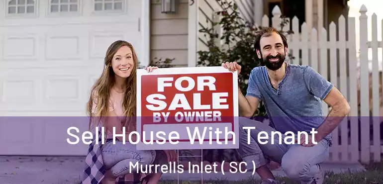 Sell House With Tenant Murrells Inlet ( SC )