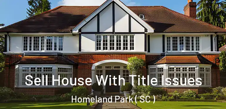 Sell House With Title Issues Homeland Park ( SC )